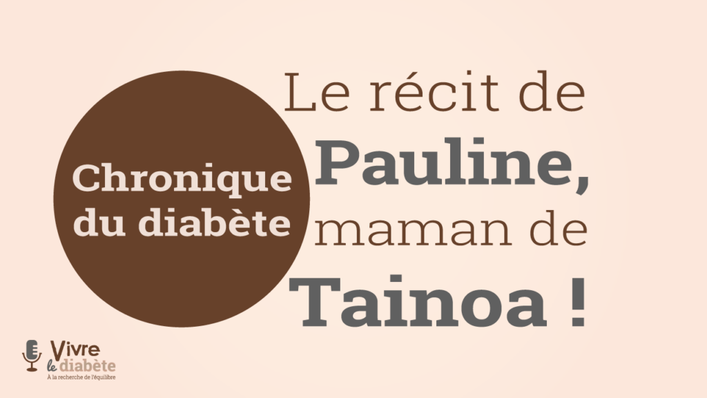 Chronique du diabète : Le récit de Pauline maman de Tainoa